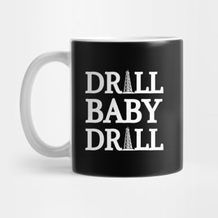 Drill Baby Drill Mug